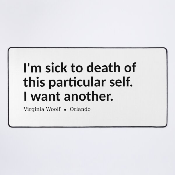 Item preview, Orlando Virginia Woolf I'm Sick To Death Quote designed and sold by gettheflowers.