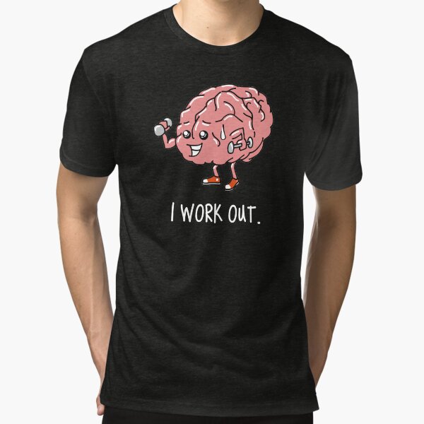 I Work Out Tri-blend T-Shirt