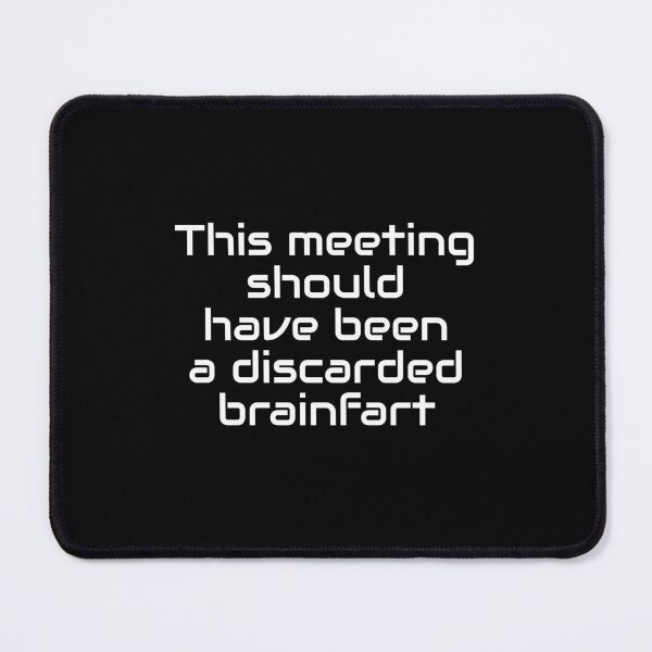 Item preview, This meeting should have been a discarded brainfart, dark background designed and sold by Jeeb-Arts.
