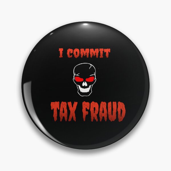 Item preview, i commit tax fraud designed and sold by stephHIP.