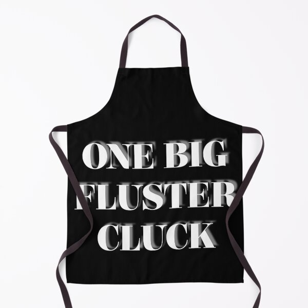 Item preview, One Big Fluster Cluck - simple text, white designed and sold by McCallnWaldo.
