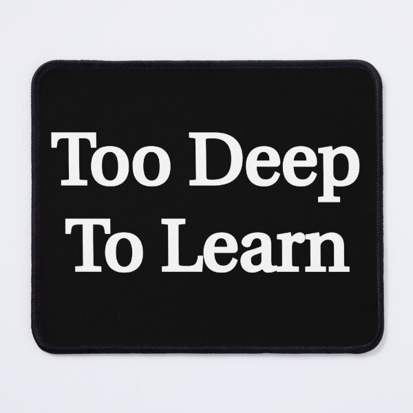 Artikelvorschau, Zu tief zum Lernen - Deep Learning entworfen und verkauft von PeaceSpread.