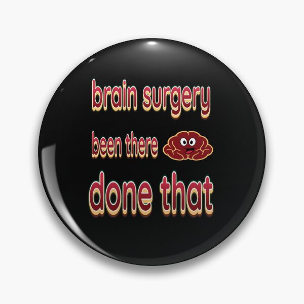 Item preview, Brain surgery been there ,done that designed and sold by stephHIP.