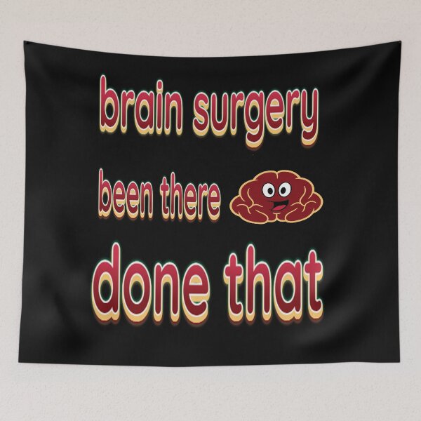 Item preview, Brain surgery been there ,done that designed and sold by stephHIP.