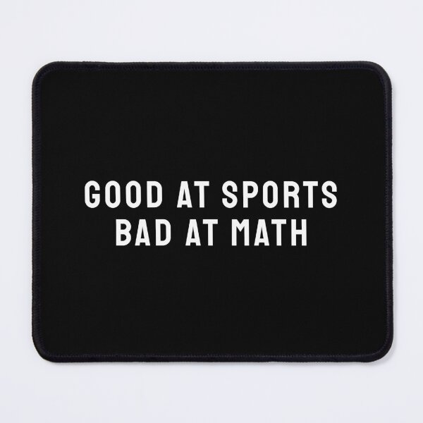 Item preview, Good At Sports Bad At Math White Text designed and sold by bolkibox.