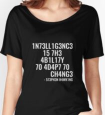 Camiseta ancha ¡La inteligencia es la capacidad de adaptarse al cambio!