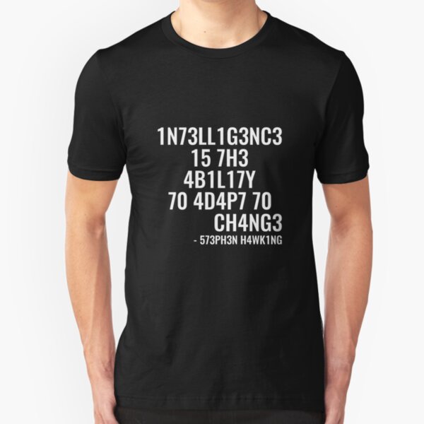 Intelligence is the ability to adapt to change! Slim Fit T-Shirt