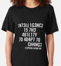 Intelligence is the ability to adapt to change! Slim Fit T-Shirt