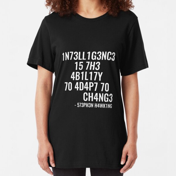 Intelligence is the ability to adapt to change! Slim Fit T-Shirt