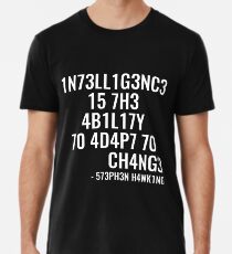 Intelligence is the ability to adapt to change! Men's Premium T-Shirt