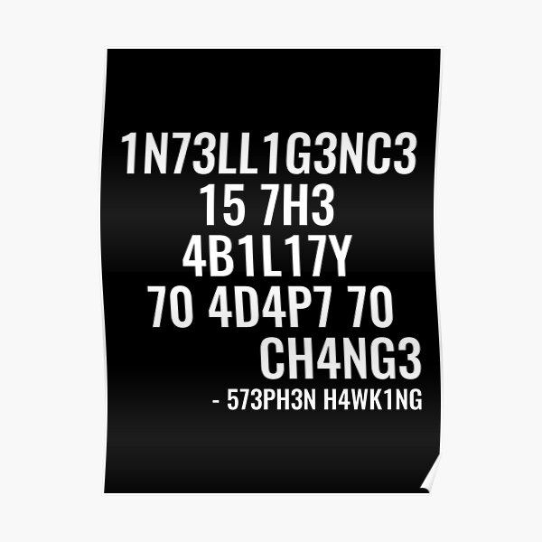 Intelligence is the ability to adapt to change! Poster
