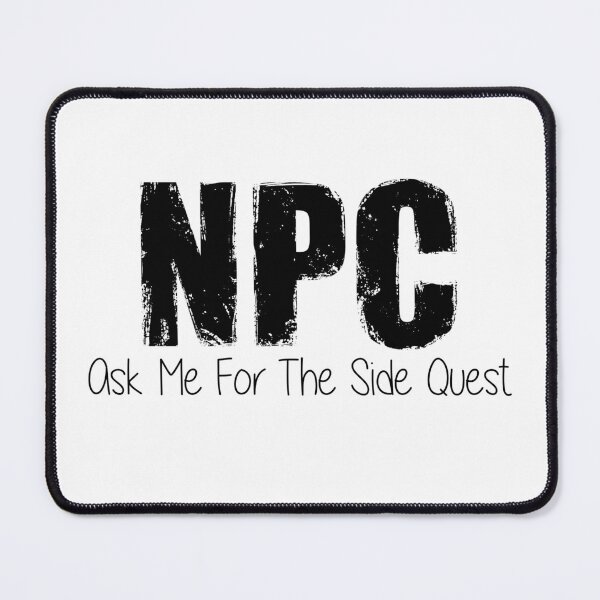 Item preview, Ask Me For The Side Quest | Quest Giver Non Player Character Gaming Meme designed and sold by Mitch616Art.