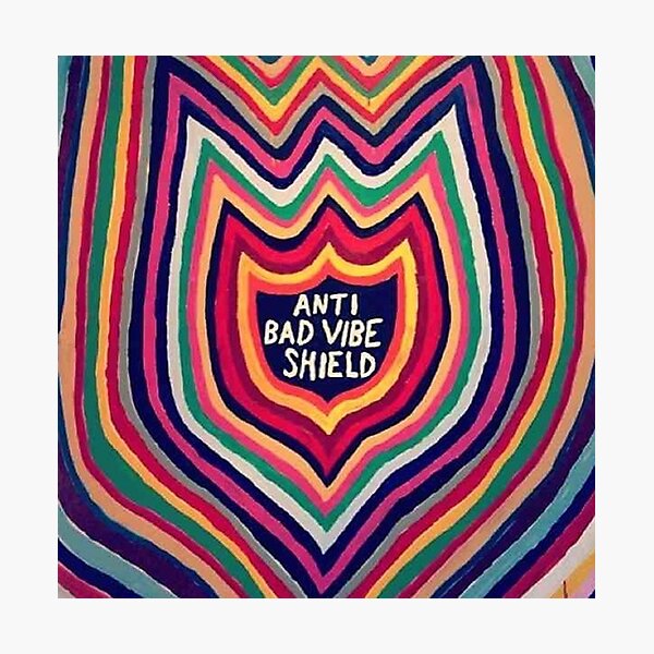 anti bad vibe shield Photographic Print