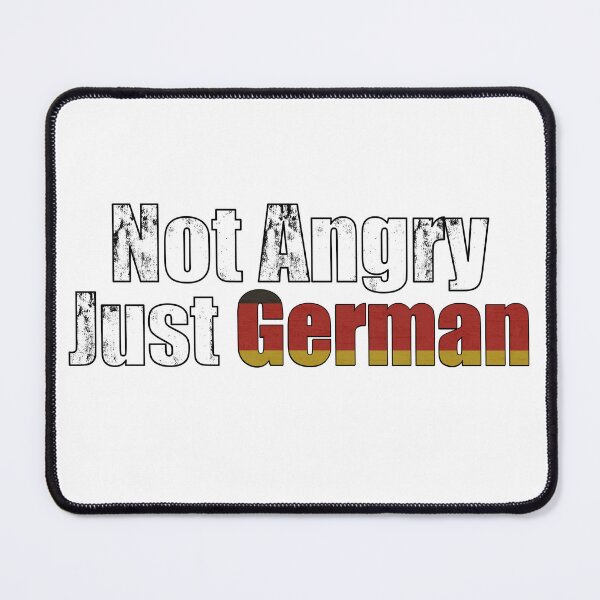 Item preview, Not Angry Just German designed and sold by Mariano ⭐⭐⭐⭐⭐.