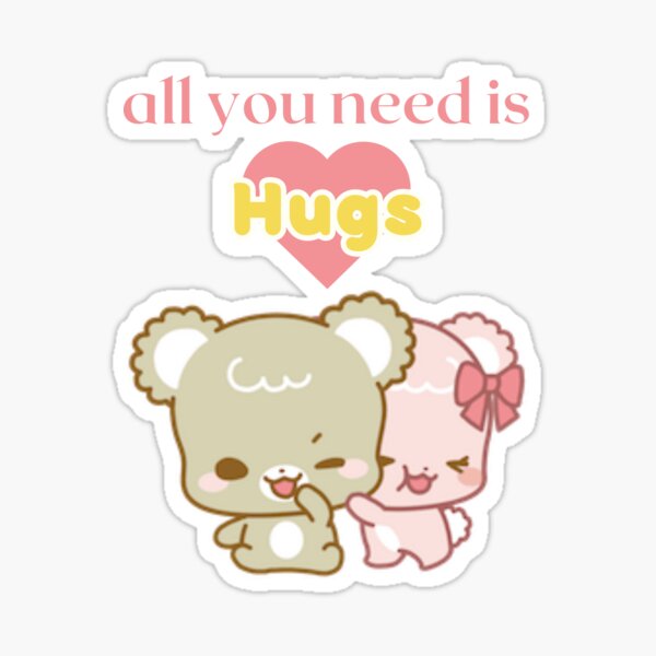 All You Need is Hugs Sticker
