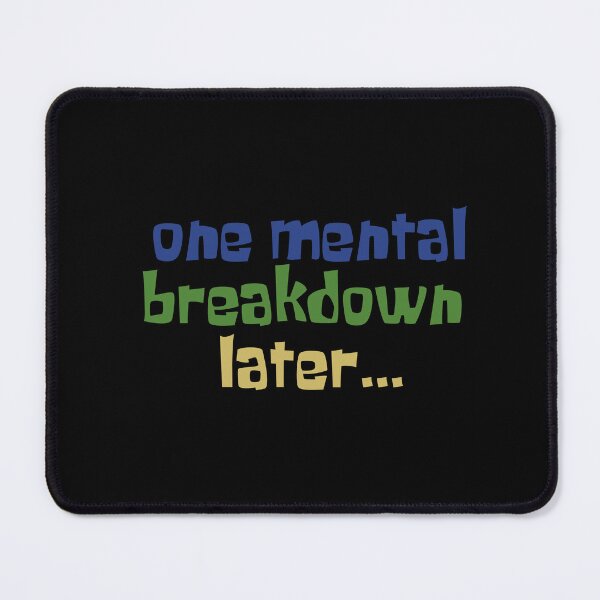 Item preview, One mental breakdown later.... T-shirt designed and sold by Vincense-Boiis.