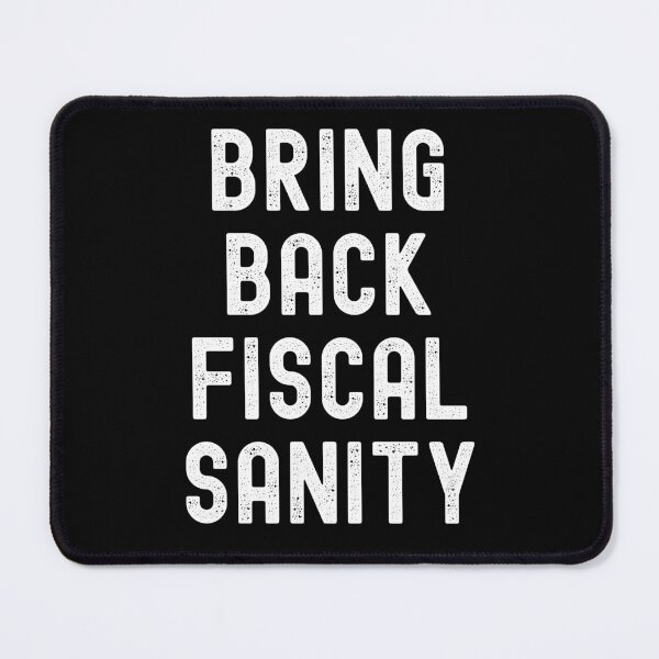 Item preview, Bring Back Fiscal Sanity designed and sold by Peter Stawicki.