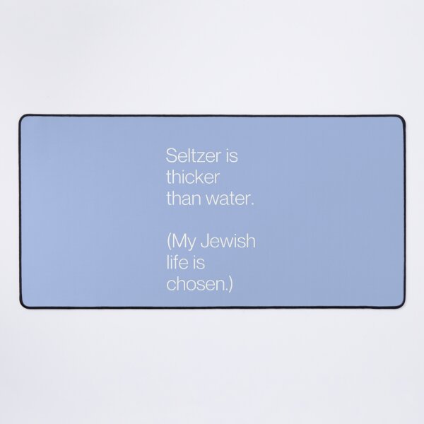 Item preview, Seltzer is Thicker than Water (My Jewish life is chosen.) designed and sold by Devon Spier.