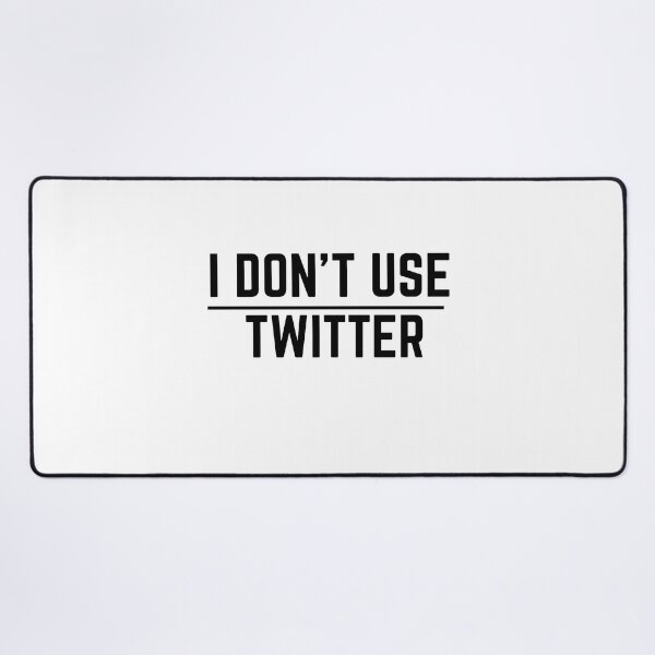 Item preview, I Don’t Use Twitter designed and sold by MonsSHOP ⭐⭐⭐⭐⭐.