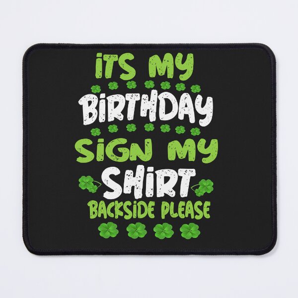 Item preview,  Its My Birthday Sign My Shirt Backside Please Celebrate My Birthday designed and sold by Saisaye.