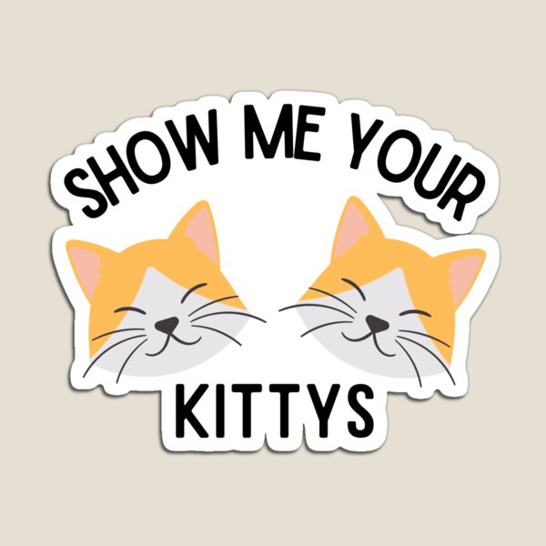 Item preview, Show me your kittys designed and sold by Maggie Deese.