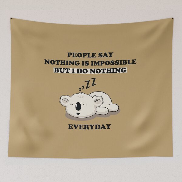 Item preview, people say nothing is impossible but i do nothing everyday designed and sold by famaa.