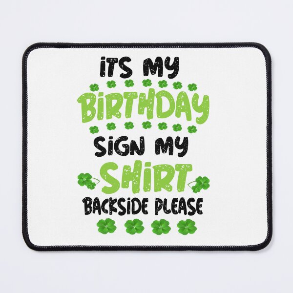 Item preview,    Its My Birthday Sign My Shirt Backside Please Celebrate My Birthday designed and sold by Saisaye.