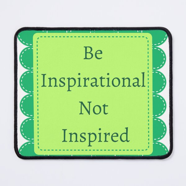 Item preview, be inspirational not inspired designed and sold by motivationhood.