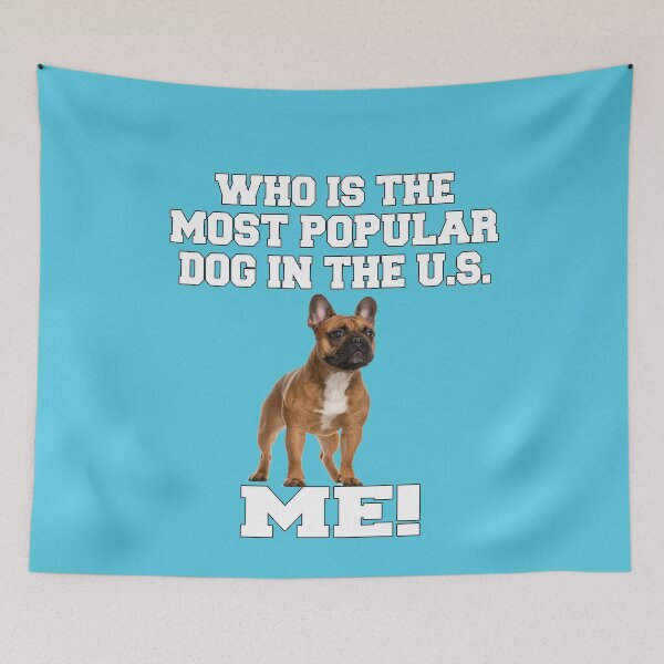 Item preview, French Bulldog Lover Who Is The Most Popular Dog In The U.S. Me! designed and sold by fantasticdesign.