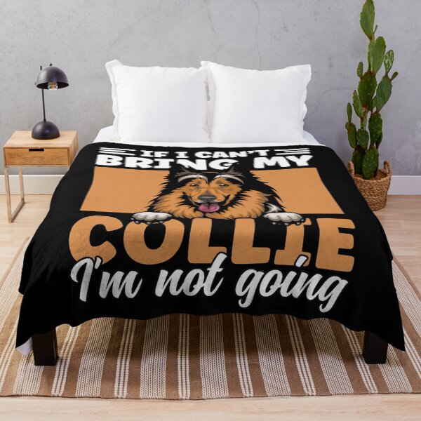 Item preview, If I Can't Bring My Collie I'm Not Going Funny Collie Dog designed and sold by MintedFresh.