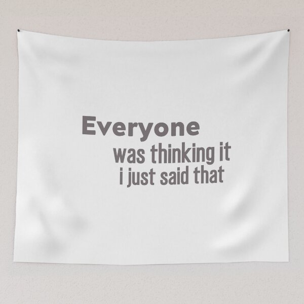 Item preview, Sarcastic Slogan ,Funny Quotes, Everyone Was Thinking It I Just Said That designed and sold by salazare01.
