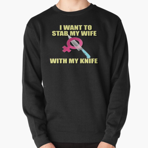 Item preview, I want to stab my wife with my knife designed and sold by sednalafandy79.