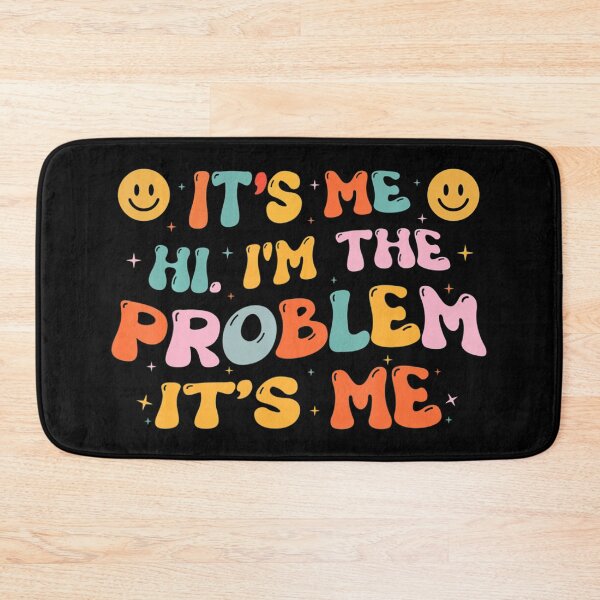 Item preview, Its Me Hi Im The Problem designed and sold by Anna Turner.