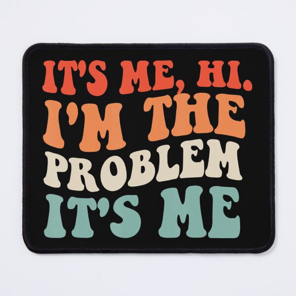 Item preview, Its Me Hi Im The Problem designed and sold by Anna Turner.