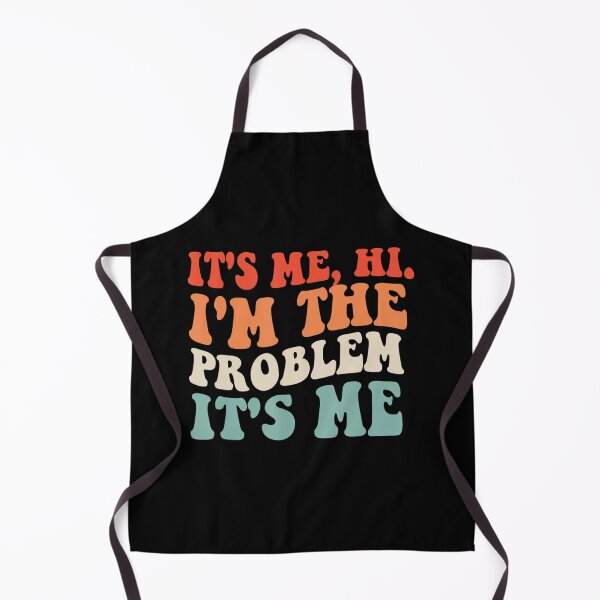 Item preview, Its Me Hi Im The Problem designed and sold by Anna Turner.