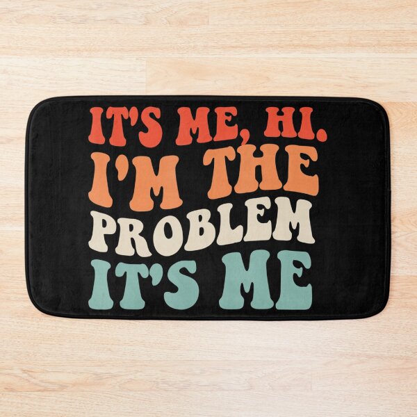 Item preview, Its Me Hi Im The Problem designed and sold by Anna Turner.