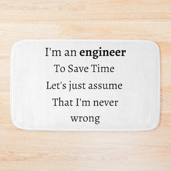 Item preview, I'm an engineer to save time let's just assume that I'm never Wrong T-shirt for men and women designed and sold by SaritasShop.