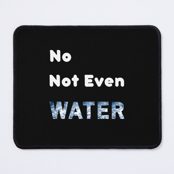 Item preview, No Not Even Water Ramadan - funny and Cute quotes designed and sold by Designspot2020.