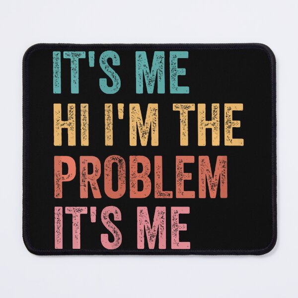 Item preview, Its Me Hi Im The Problem designed and sold by Anna Turner.