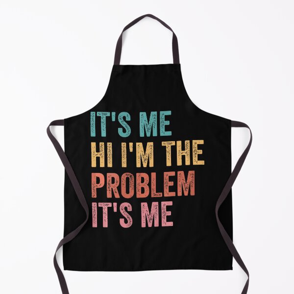 Item preview, Its Me Hi Im The Problem designed and sold by Anna Turner.