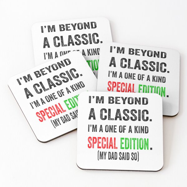 Item preview, I’m beyond a classic. I’m a one of a kind special edition. My dad said so.  designed and sold by TJHstudio.