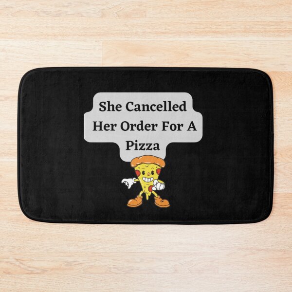 Item preview, She Cancelled Her Order For A Pizza designed and sold by HOMEDESIGNPRINT.