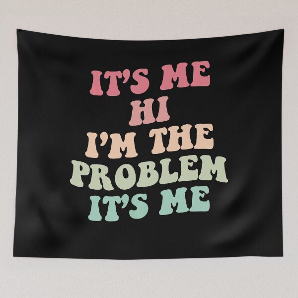 Item preview, Its Me Hi Im The Problem designed and sold by Anna Turner.