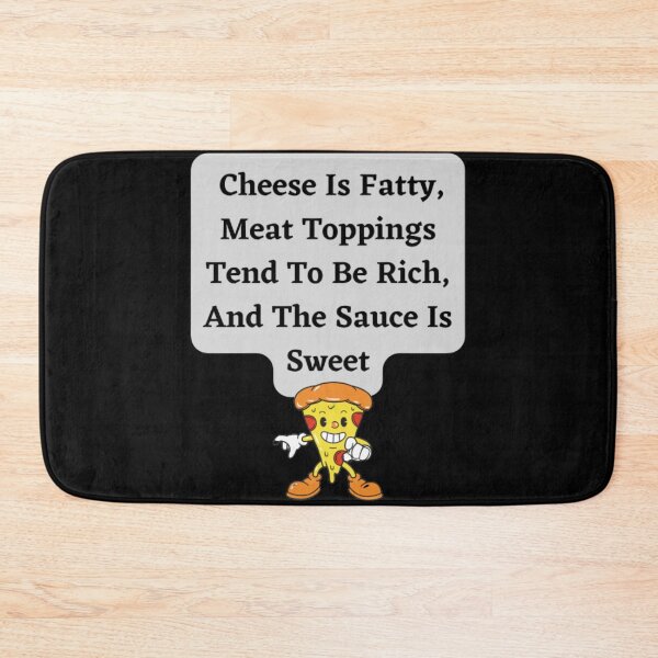 Item preview, Cheese Is Fatty,Meat Toppings Tend To Be Rich, And The Sause Is Sweet designed and sold by HOMEDESIGNPRINT.