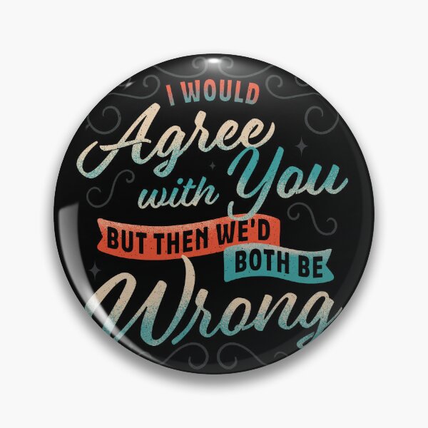 Item preview, I Would Agree With You But... designed and sold by zawitees.
