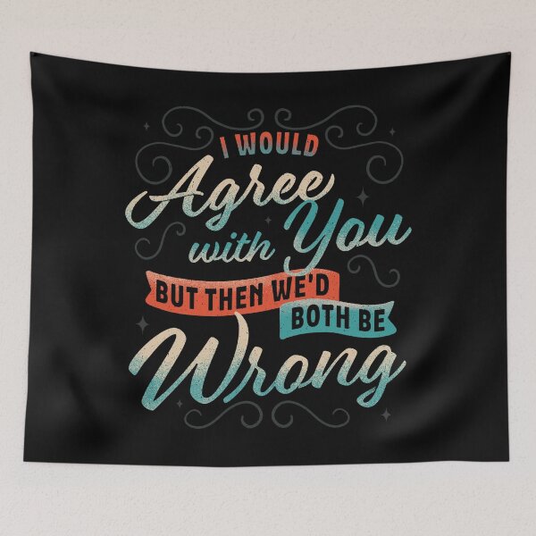 Item preview, I Would Agree With You But... designed and sold by zawitees.