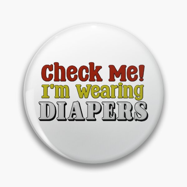 Item preview, I'M WEARING DIAPERS designed and sold by Mister Krinkles.