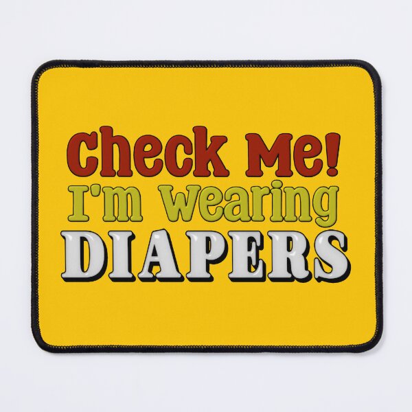 Item preview, I'M WEARING DIAPERS designed and sold by Mister Krinkles.