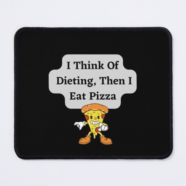 Item preview, I Think Of Dieting, Then I Eat Pizza designed and sold by HOMEDESIGNPRINT.
