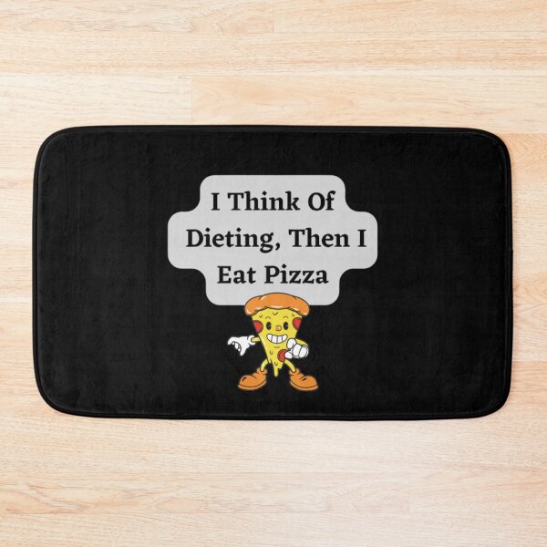 Item preview, I Think Of Dieting, Then I Eat Pizza designed and sold by HOMEDESIGNPRINT.
